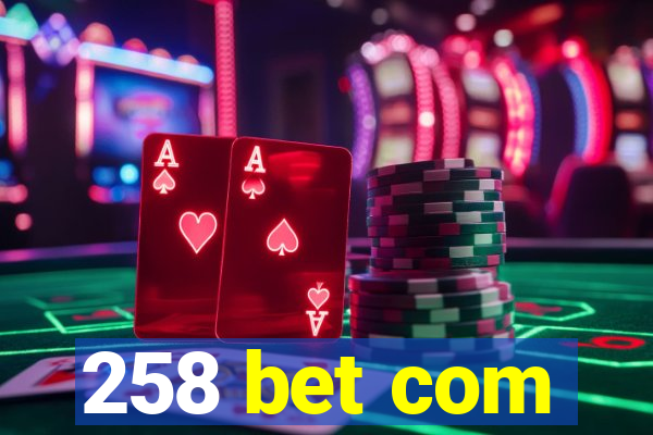 258 bet com